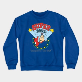 Super Dave!! Crewneck Sweatshirt